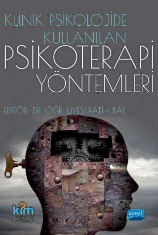 Nobel Klinik Psikolojide Kullanılan Psikoterapi Yöntemleri - Fatih Bal Nobel Akademi Yayınları