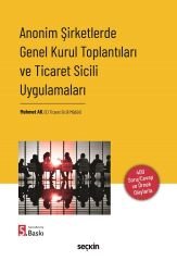 Seçkin Anonim Şirketlerde Genel Kurul Toplantıları ve Ticaret Sicili Uygulamaları 5. Baskı - Mehmet Ak Seçkin Yayınları