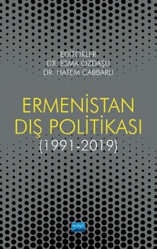 Nobel Ermenistan Dış Politikası (1991-2019) - Esma Özdaşlı, Hatem Cabbarlı Nobel Akademi Yayınları
