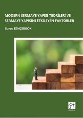 Gazi Kitabevi Modern Sermaye Yapısı Teorileri ve Sermaye Yapısını Etkileyen Faktörler - Burcu Dinçergök Gazi Kitabevi