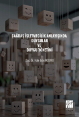 Gazi Kitabevi Çağdaş İşletmecilik Anlayışında Duygular ve Duygu Yönetimi - Hale Eda Akduru Gazi Kitabevi