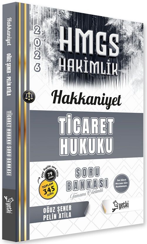 Yetki 2026 HAKKANİYET HMGS Hakimlik Ticaret Hukuku Soru Bankası Çözümlü - Oğuz Şener, Pelin Atila Yetki Yayıncılık