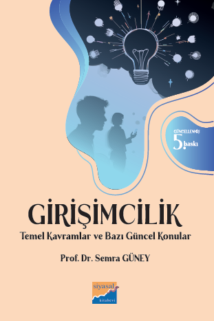 Siyasal Kitabevi Girişimcilik Temel Kavramlar ve Bazı Güncel Konular 5. Baskı - Semra Güney Siyasal Kitabevi Yayınları