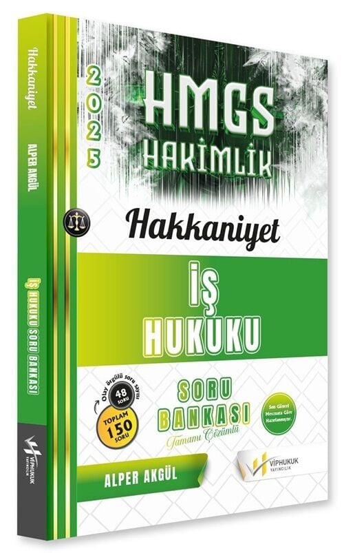 VİP Hukuk 2025 HAKKANİYET HMGS Hakimlik İş Hukuku Soru Bankası Çözümlü - Alper Akgül VİP Hukuk Yayıncılık