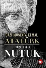 Gençler İçin Nutuk - Mustafa Kemal Atatürk Beyaz Balina Yayınları