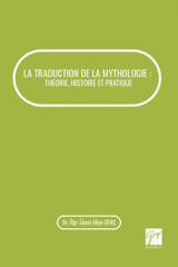 Gazi Kitabevi La Traductıon De La Mythologıe, Théorıe, Hıstoıre Et Pratıque - Aliye Genç Gazi Kitabevi Yayınları