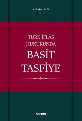 Seçkin Türk İflas Hukukunda Basit Tasfiye - Furkan Bilge Seçkin Yayınları