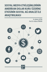 Gazi Kitabevi Sosyal Medya Etkileşimlerinin Amerikan Dolar Kuru Üzerine Etkisinin Sosyal Ağ Analizi İle Araştırılması - Behiç Çetin Gazi Kitabevi Yayınları