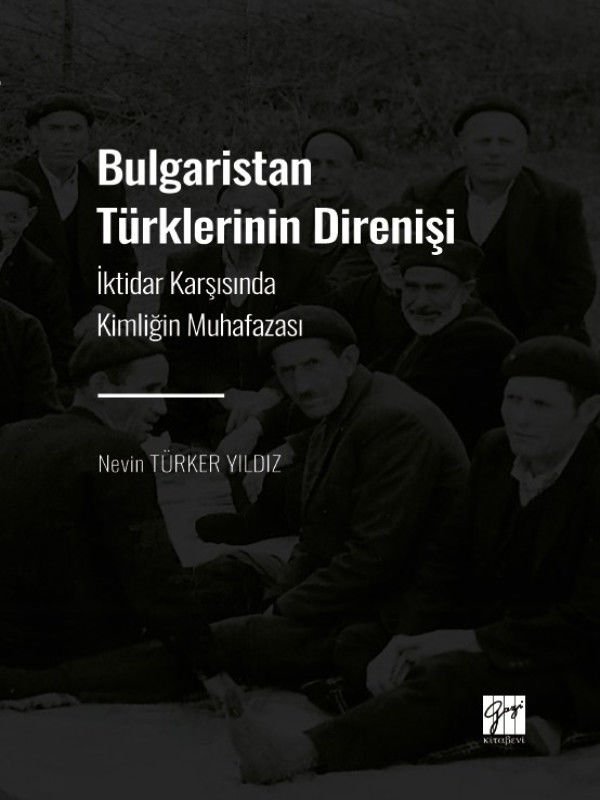 Gazi Kitabevi Bulgaristan Türklerinin Direnişi - Nevin Türker Yıldız Gazi Kitabevi