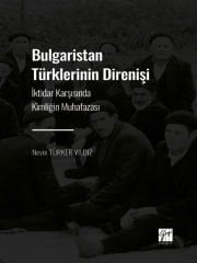 Gazi Kitabevi Bulgaristan Türklerinin Direnişi - Nevin Türker Yıldız Gazi Kitabevi
