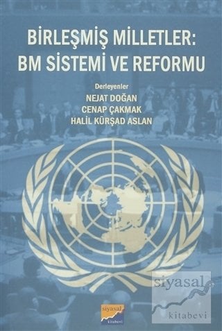 Siyasal Kitabevi Birleşmiş Milletler BM Sistemi ve Reformu Siyasal Kitabevi Yayınları