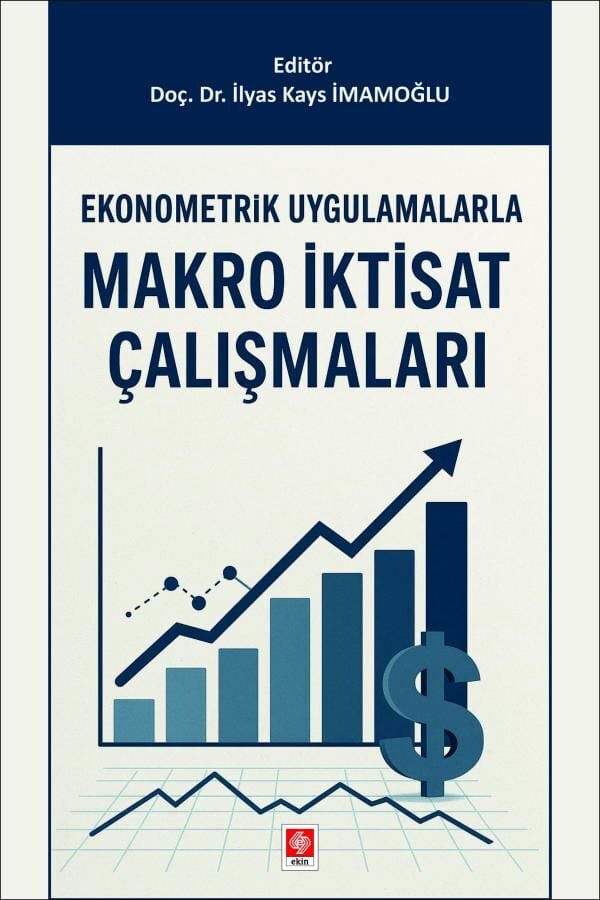 Ekin Ekonometrik Uygulamalarla Makro İktisat Çalışmaları - İlyas Kays İmamoğlu Ekin Yayınları