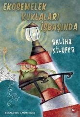 Ekosemelek Kuklaları İşbaşında - Saliha Nilüfer Beyaz Balina Yayınları