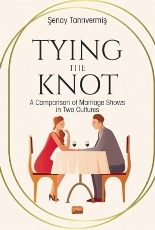 Nobel Tying The Knot, A Comparison of Marrıage Shows in Two Cultures - Şenay Tanrıvermiş Nobel Bilimsel Eserler