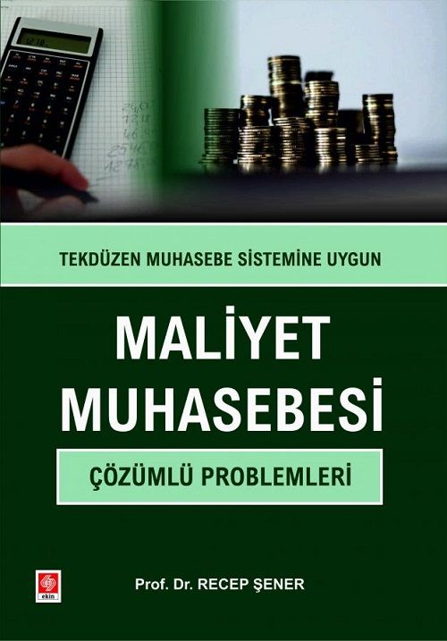 Ekin Maliyet Muhasebesi Çözümlü Problemleri - Recep Şener Ekin Yayınları