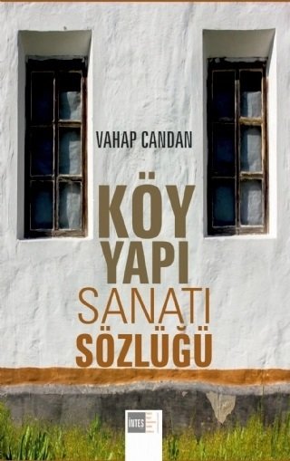 Nobel Köy Yapı Sanatı Sözlüğü - Vahap Candan Nobel Bilimsel Eserler