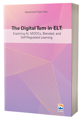 NSN Yayınları The Digital Turn in Elt, Exploring Al, MOOCs, Blended, and Self-Regulated Learning - Muhammed Özgür Yaşar NSN Yayınları