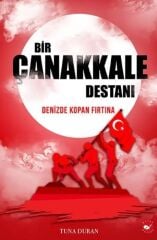 Bir Çanakkale Destanı - Denizde Kopan Fırtına - Tuna Duran Beyaz Balina Yayınları