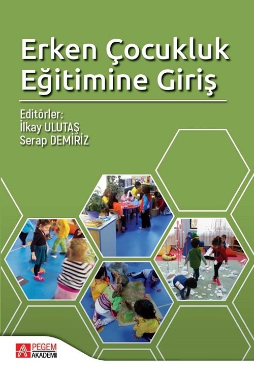 Pegem Erken Çocukluk Eğitimine Giriş İlkay Ulutaş, Serap Demiriz Pegem Akademi Yayınları