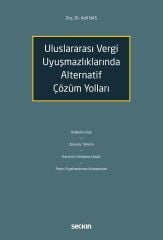 Seçkin Uluslararası Vergi Uyuşmazlıklarında Alternatif Çözüm Yolları - Adil Nas Seçkin Yayınları
