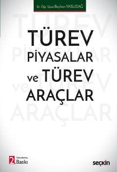 Seçkin Türev Piyasalar ve Türev Araçlar 2. Baskı - Beyhan Yaslıdağ Seçkin Yayınları