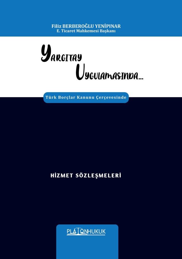 Platon Yargıtay Uygulamasında Hizmet Sözleşmeleri - Filiz Berberoğlu Yenipınar Platon Hukuk Yayınları