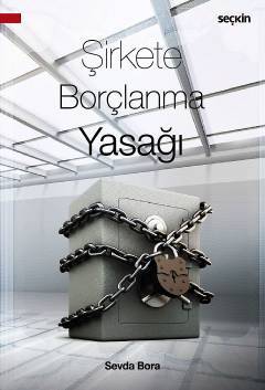 Seçkin Şirkete Borçlanma Yasağı - Sevda Bora Çınar Seçkin Yayınları