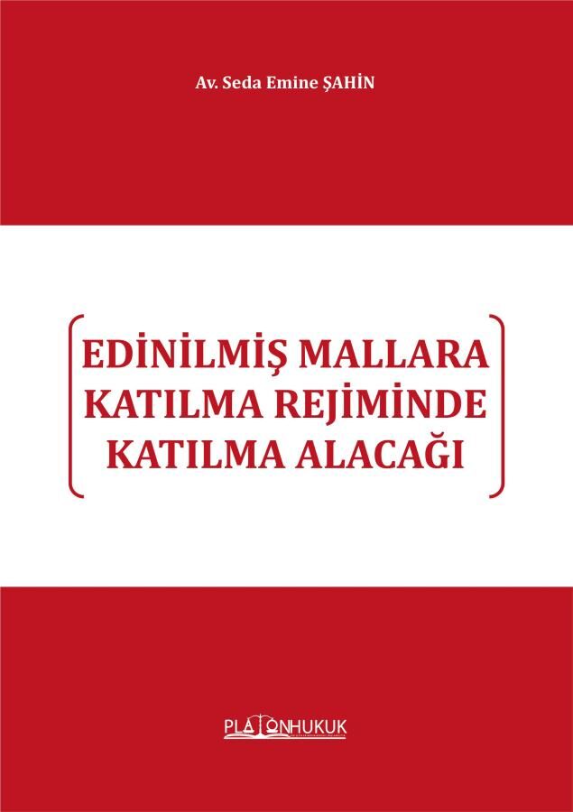 Platon Edinilmiş Mallara Katılma Rejiminde Katılma Alacağı - Seda Emine Şahin Platon Hukuk Yayınları