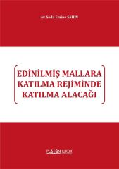 Platon Edinilmiş Mallara Katılma Rejiminde Katılma Alacağı - Seda Emine Şahin Platon Hukuk Yayınları