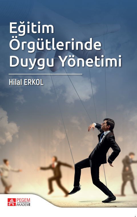 Pegem Eğitim Örgütlerinde Duygu Yönetimi - Hilal Erkol Pegem Akademi Yayınları