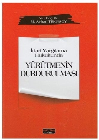 Savaş İdari Yargılama Hukukunda Yürütmenin Durdurulması M. Ayhan Tekinsoy Savaş Yayınları