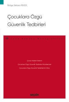 Seçkin Çocuklara Özgü Güvenlik Tedbirleri - İlbilge Selcen Peker Seçkin Yayınları