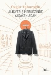Alışveriş Merkezinde Yaşayan Adam - Özgür Taburoğlu Delidolu Yayınları