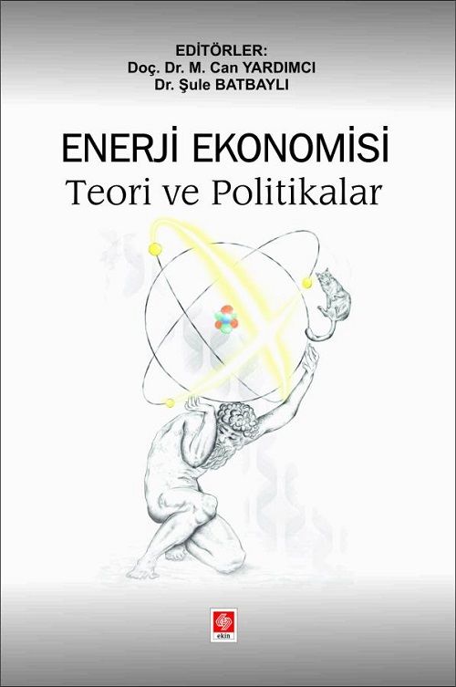 Ekin Enerji Ekonomisi Teori ve Politikalar - Can Yardımcı Ekin Yayınları
