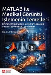 Pegem MATLAB İle Medikal Görüntü İşlemenin Temelleri - Ali Berkan Ural Pegem Akademi Yayıncılık