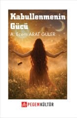 Kabullenmenin Gücü - Ayşe Ecem Arat Güler Pegem Kültür Yayınları