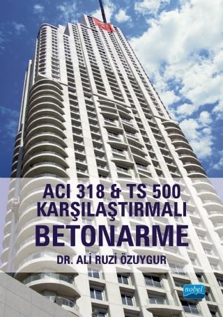 Nobel ACI 318 & TS 500 Karşılaştırmalı Betonarme - Ali Ruzi Özuygur Nobel Akademi Yayınları