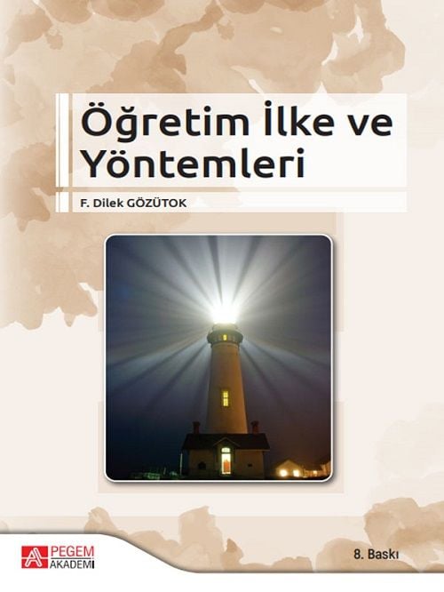 Pegem Öğretim İlke ve Yöntemleri 8. Baskı - F. Dilek Gözütok Pegem Akademi Yayıncılık