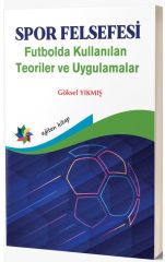 Eğiten Kitap Spor Felsefesi, Futbolda Kullanılan Teoriler ve Uygulamalar - Göksel Yıkmış Eğiten Kitap