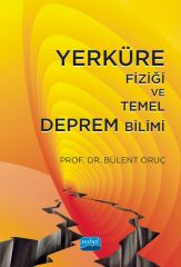 Nobel Yerküre Fiziği ve Temel Deprem Bilimi - Bülent Oruç Nobel Akademi Yayınları