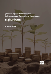 Gazi Kitabevi Çevresel Açıdan Sürdürülebilir Kalkınmanın ve Yatırımların Finansmanı, Yeşil Finans - Mustafa Dilmen Gazi Kitabevi