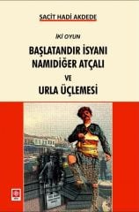 Ekin Başlatandır İsyanı Namıdeğer Atçalı ve Urla Üçlemesi - Sacit Hadi Akdede Ekin Yayınları