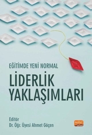 Nobel Eğitimde Yeni Normal, Liderlik Yaklaşımları - Ahmet Göçen Nobel Bilimsel Eserler