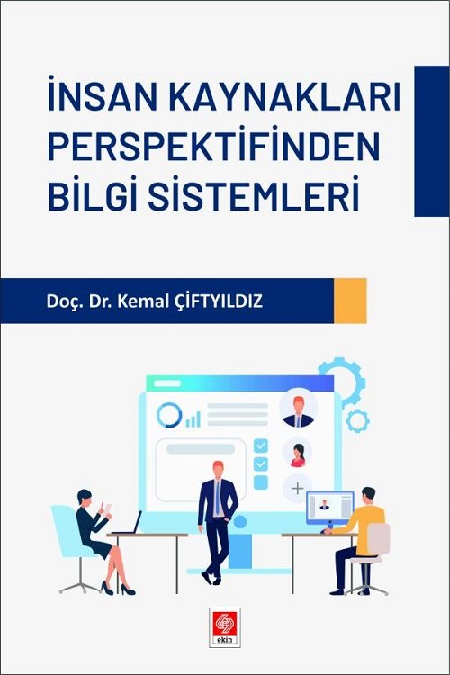 Ekin İnsan Kaynakları Perspektifinden Bilgi Sistemleri - Kemal Çiftyılmaz Ekin Yayınları