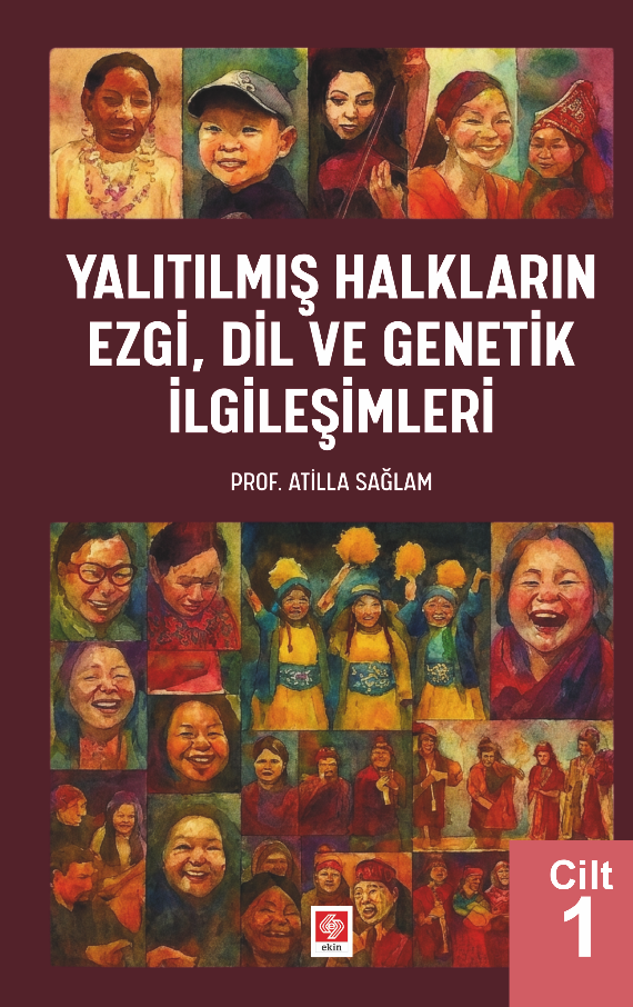 Ekin Yalıtılmış Halkların Ezgi, Dil ve Genetik İlgileşimleri Cilt-1 - Atilla Sağlam Ekin Yayınları