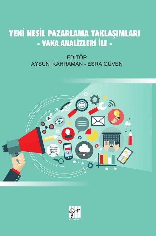 Gazi Kitabevi Yeni Nesil Pazarlama Yaklaşımları - Vaka Analizleri İle - Aysun Kahraman, Esra Güven Gazi Kitabevi