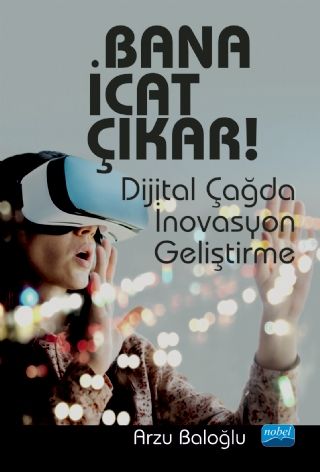 Nobel Bana İcat Çıkar Dijital Çağda İnovasyon Geliştirme - Arzu Baloğlu Nobel Akademi Yayınları
