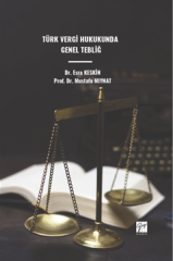 Gazi Kitabevi Türk Vergi Hukukunda Genel Tebliğ - Esra Keskin, Mustafa Mıynat Gazi Kitabevi
