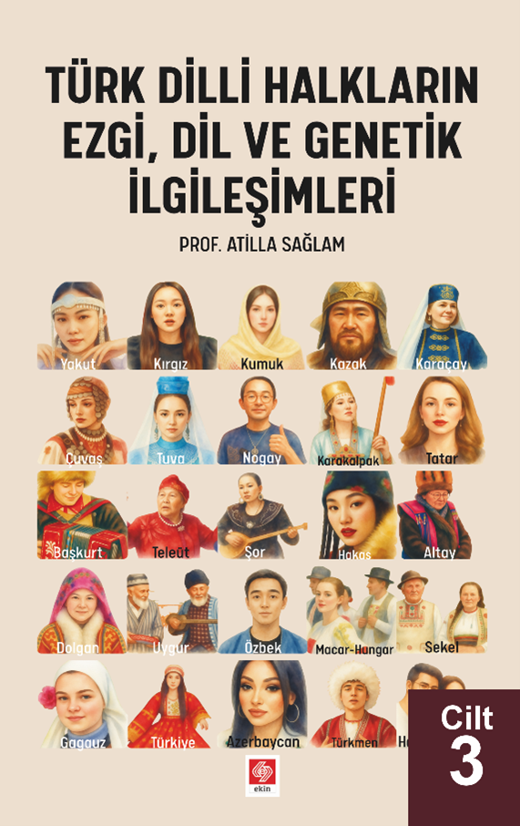 Ekin Türk Dilli Halkların Ezgi, Dil ve Genetik İlgileşimleri Cilt-3 - Atilla Sağlam Ekin Yayınları
