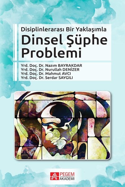 Pegem Disiplinlerarası Bir Yaklaşımla Dinsel Şüphe Problemi Nazım Bayrakdar Pegem Akademi Yayınları